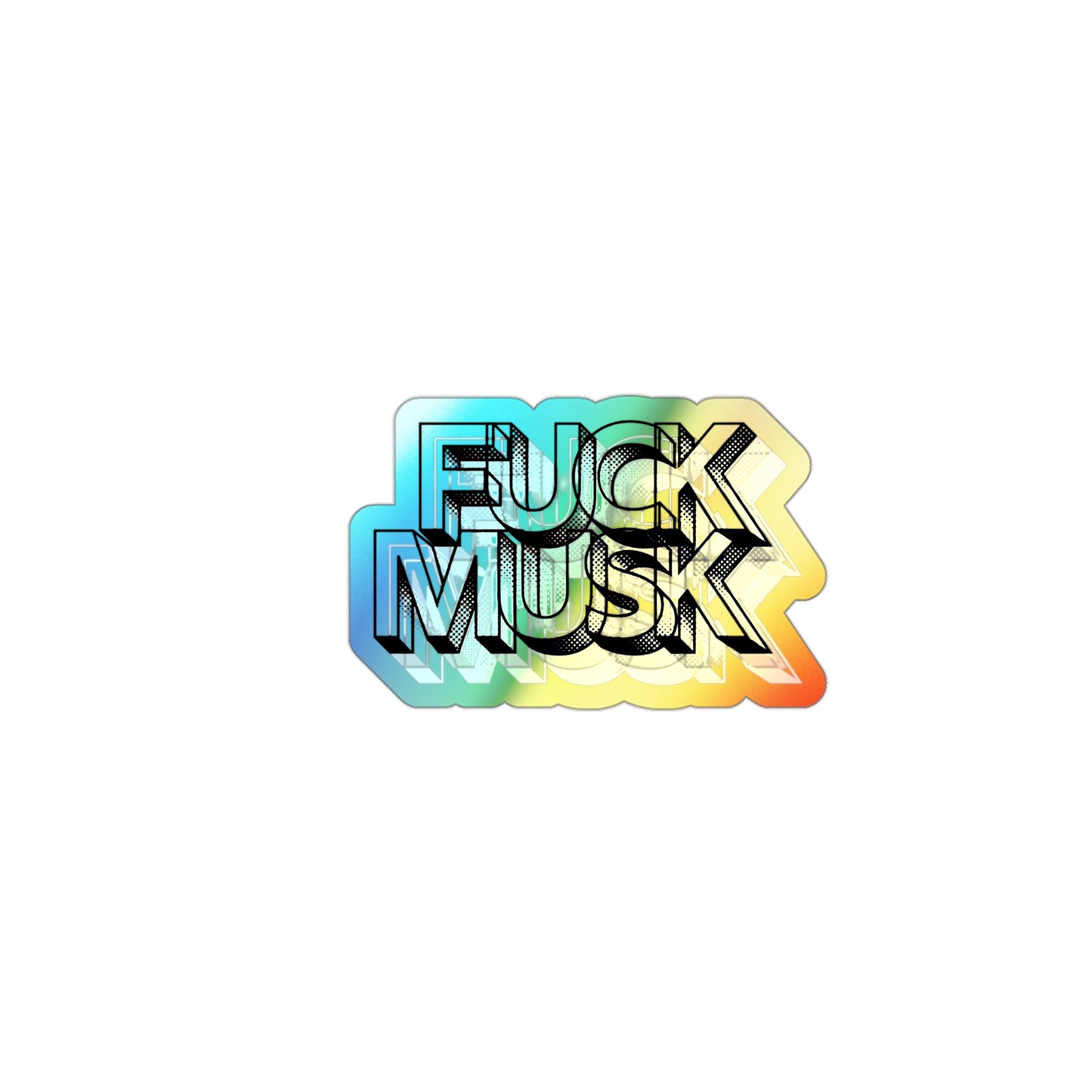 Fuck Musk - Holographic Die-Cut Sticker
