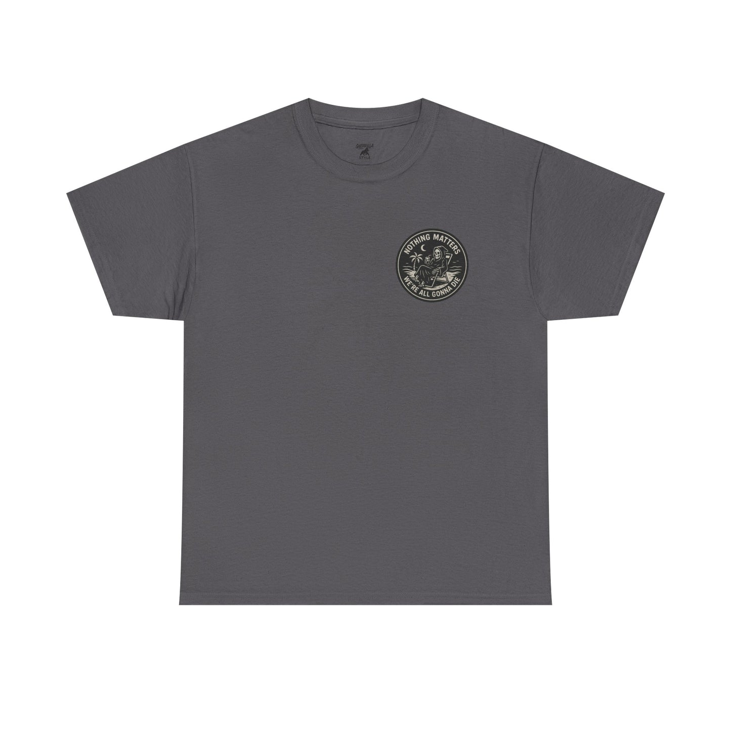 Nothing Matters - Unisex Heavy Cotton Tee