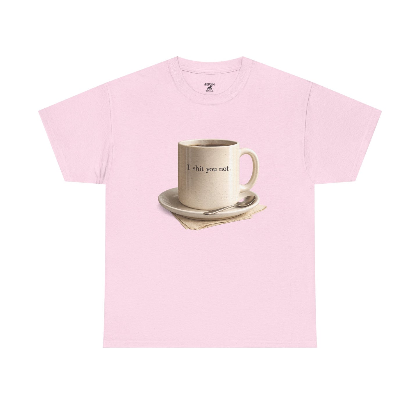 I Shit You Not - Unisex Heavy Cotton Tee