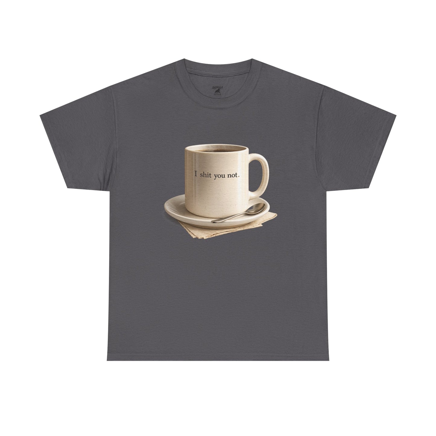 I Shit You Not - Unisex Heavy Cotton Tee
