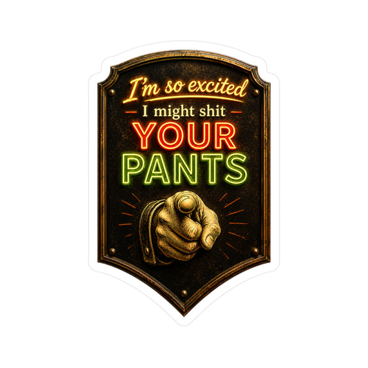 Shit YOUR Pants - Kiss-Cut Vinyl Decals