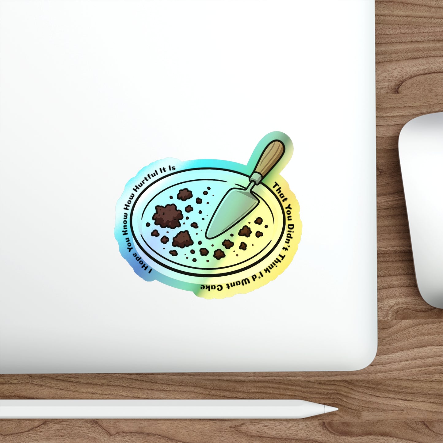 I Want Cake - Holographic Die-Cut Sticker