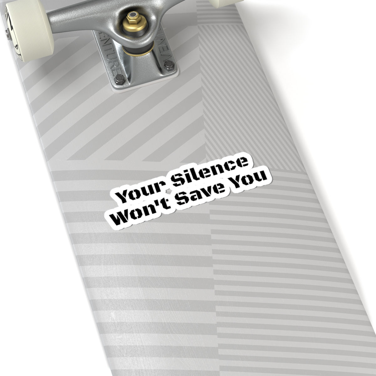 Your Silence Won't Save You - Sticker
