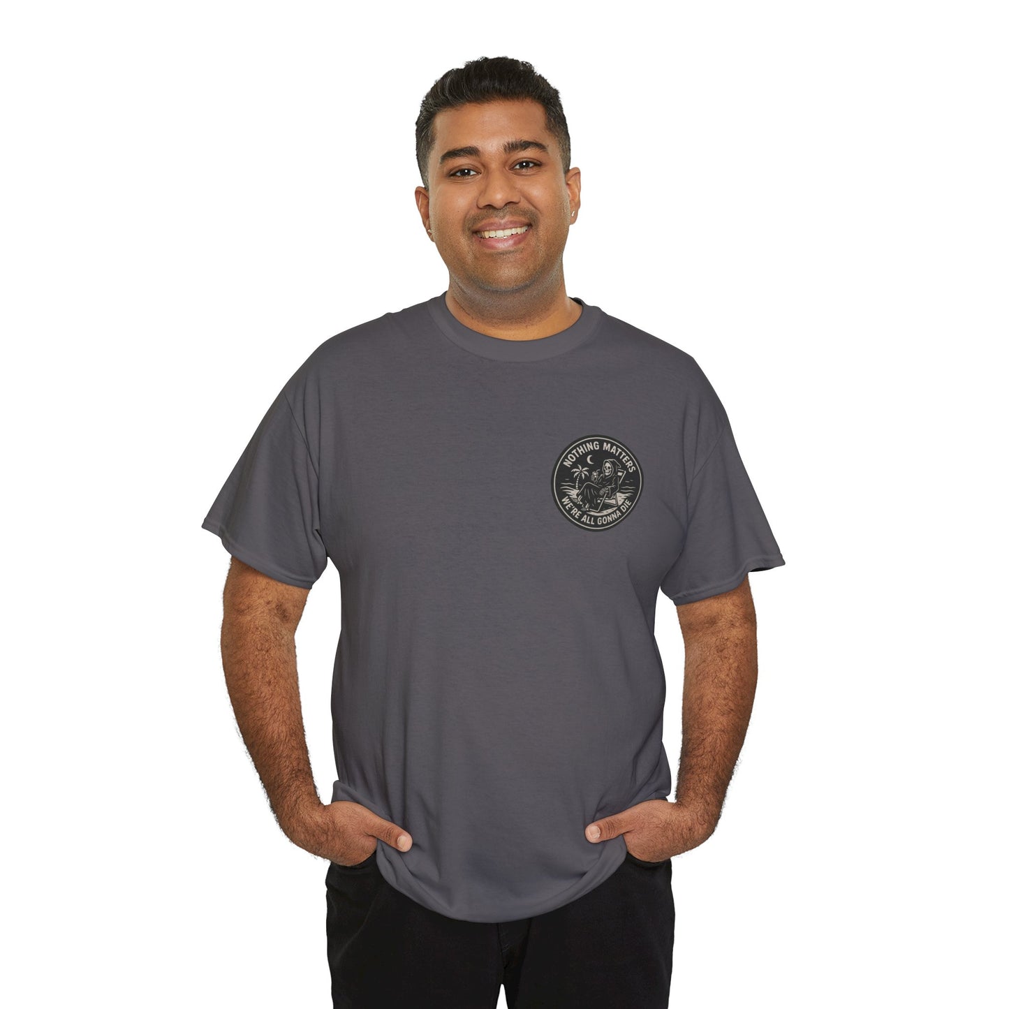 Nothing Matters - Unisex Heavy Cotton Tee