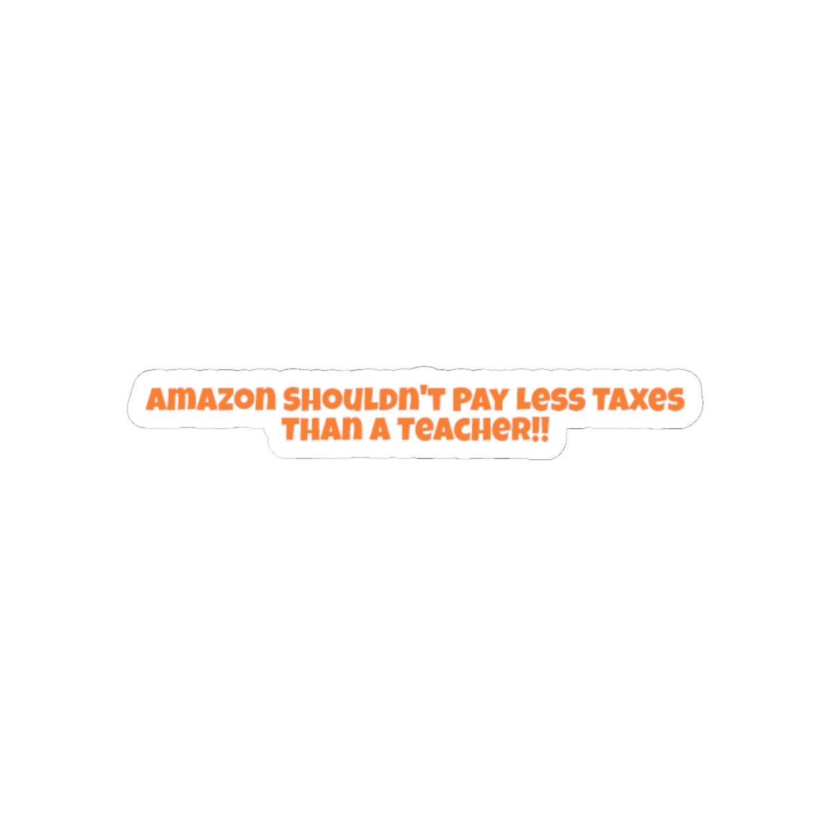 Amazon Should Pay More Taxes - Sticker