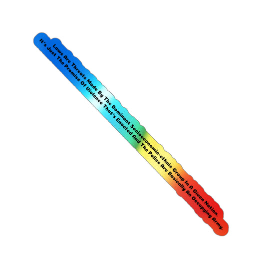 Laws Are Threats - Holographic Die-Cut Stickers