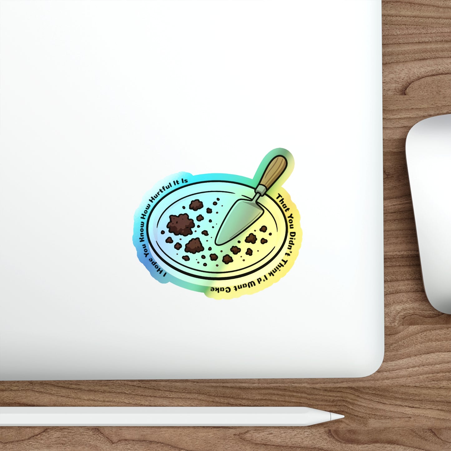 I Want Cake - Holographic Die-Cut Sticker