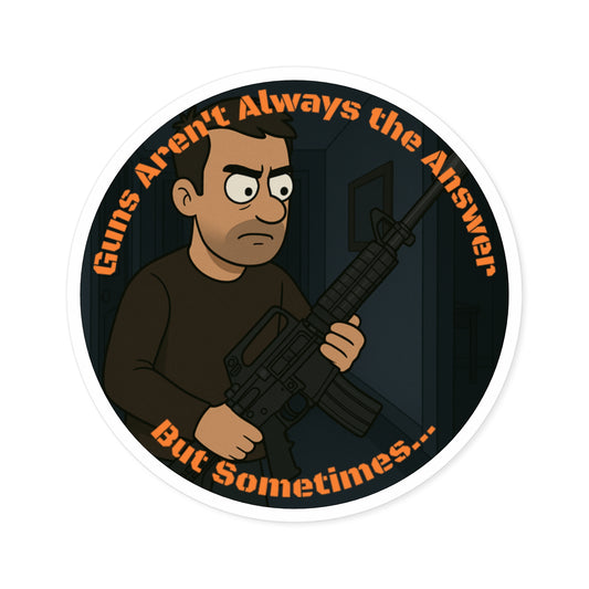 Guns Aren't Always the Answer - Round Stickers