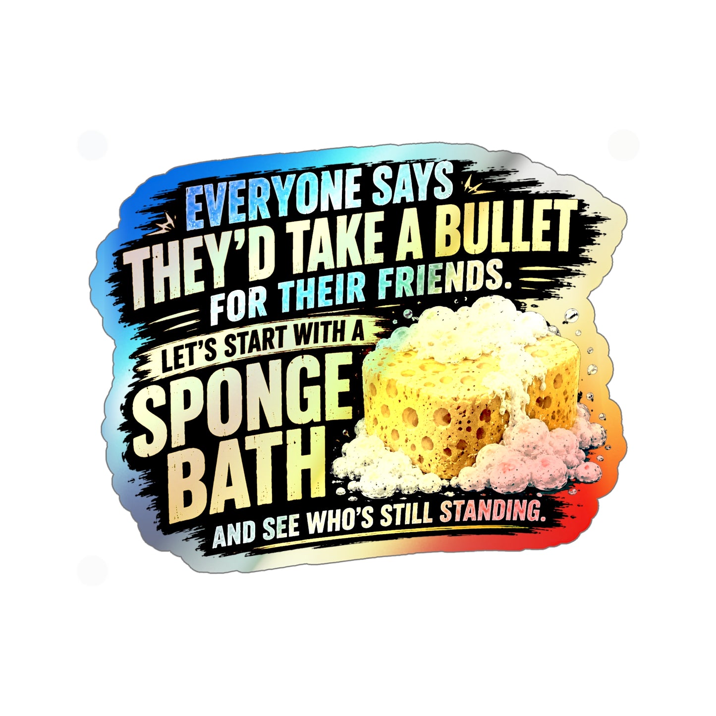 Sponge bath - Holographic Die-cut Stickers