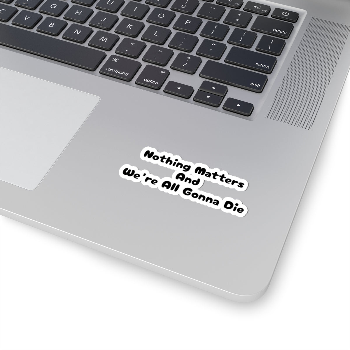 Nothing Matters - Sticker