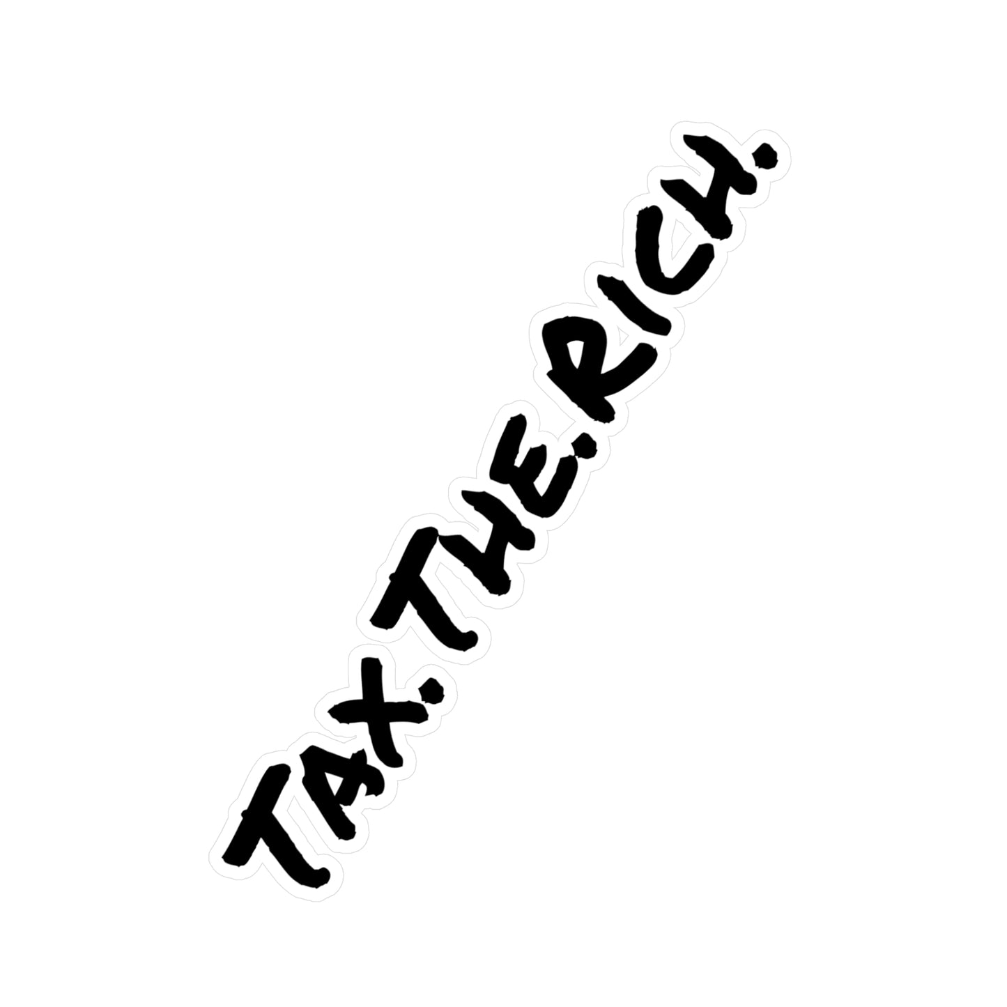 Tax The Rich - Kiss-Cut Vinyl Decals