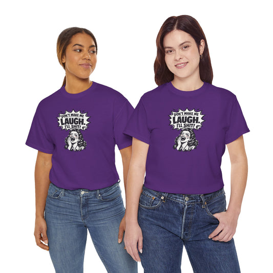 Dont Make Me Laugh - Unisex Heavy Cotton Tee
