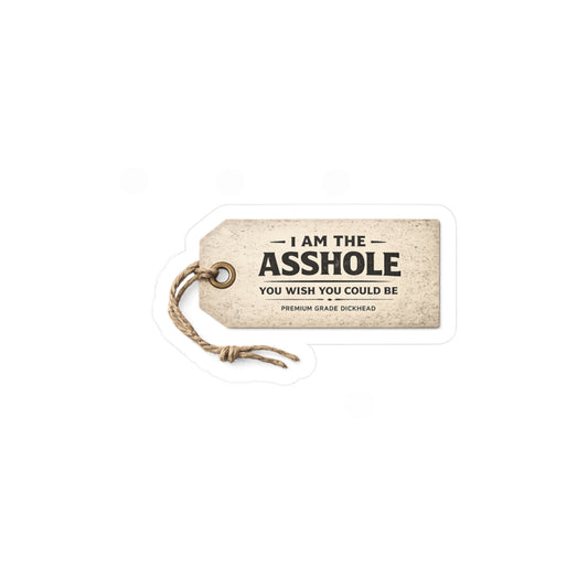 I am the Asshole - Kiss-Cut Vinyl Decals