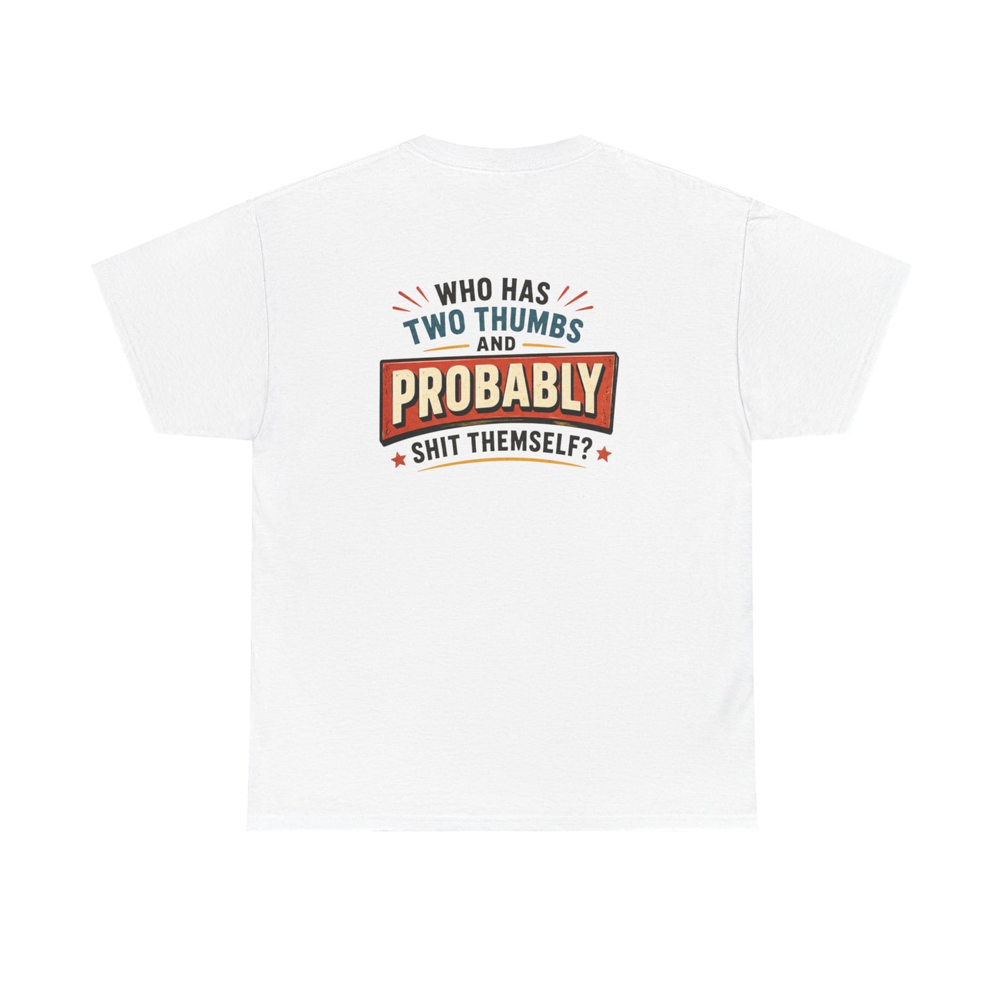 Who Shit Themself - Unisex Heavy Cotton Tee