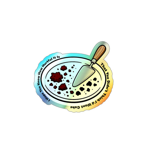 I Want Cake - Holographic Die-Cut Sticker