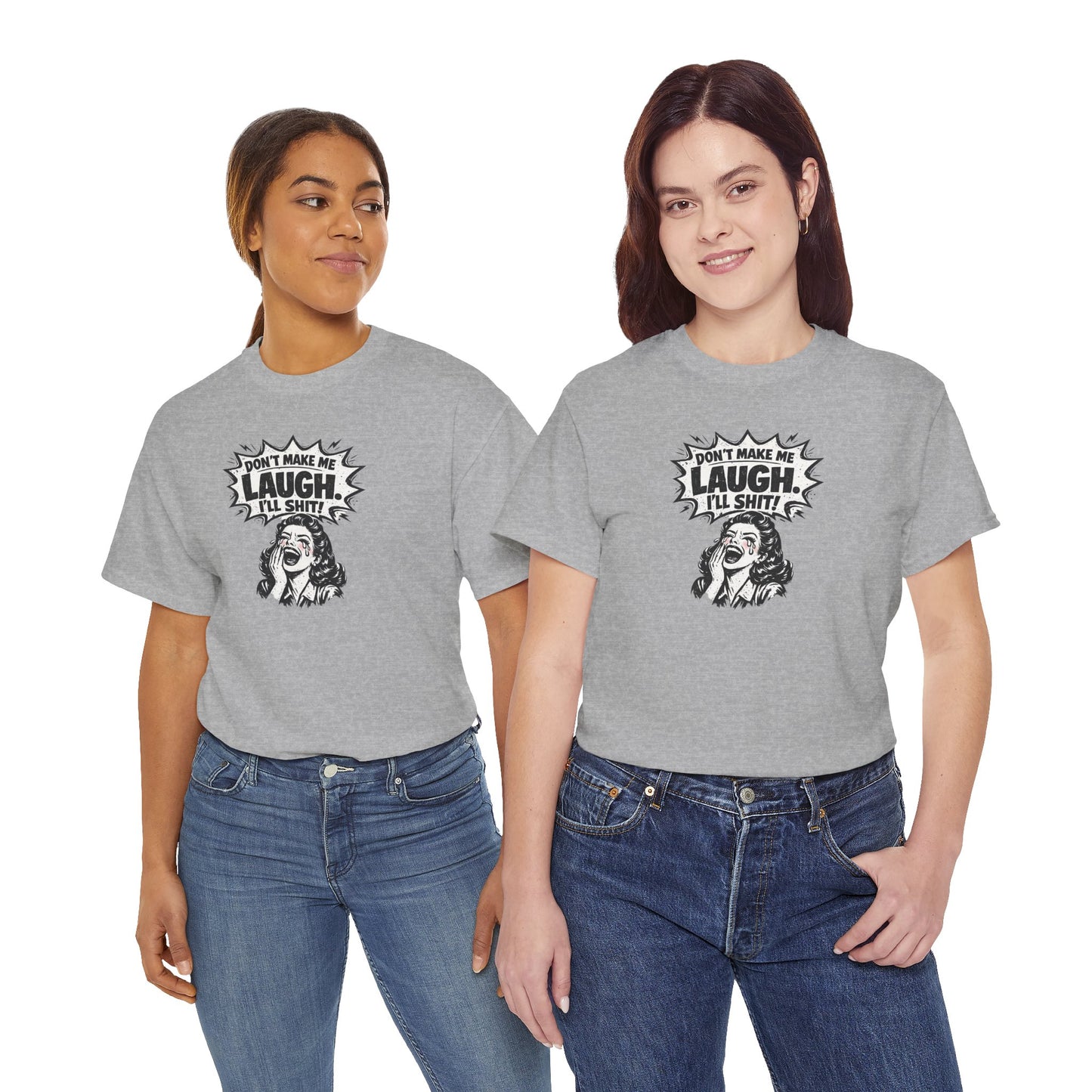 Dont Make Me Laugh - Unisex Heavy Cotton Tee
