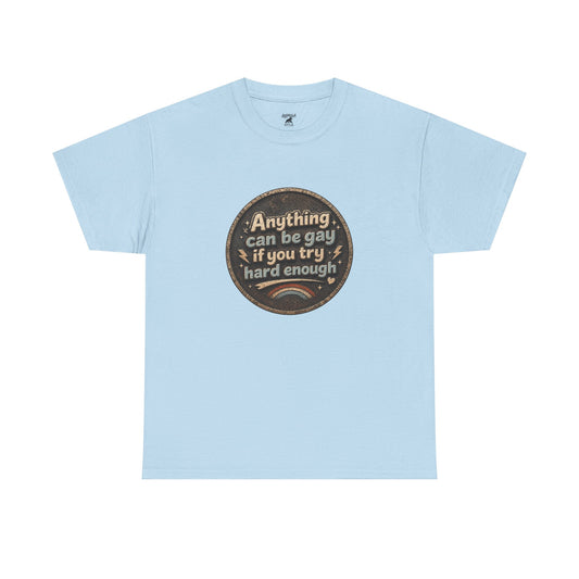Anything Can Be Gay - Unisex Heavy Cotton Tee