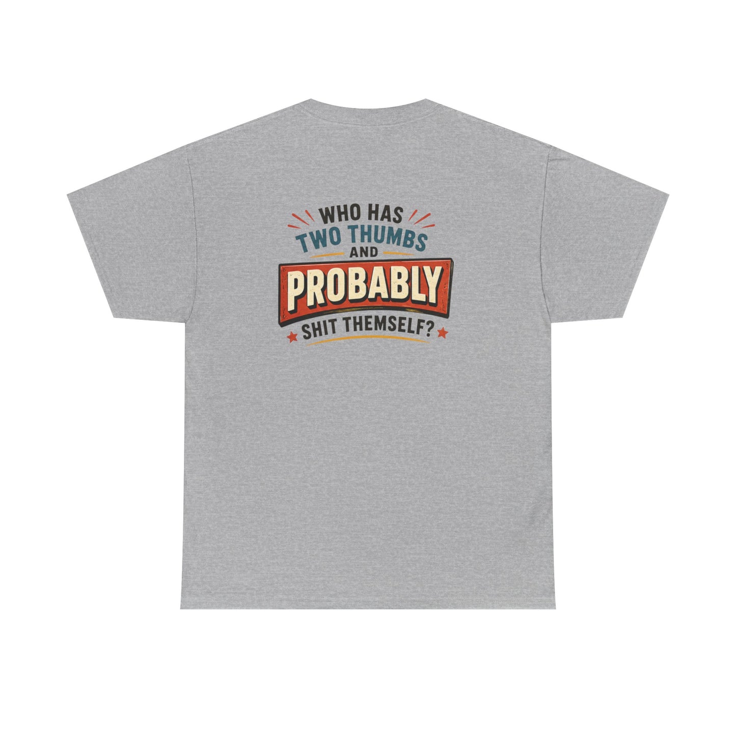 Who Shit Themself - Unisex Heavy Cotton Tee