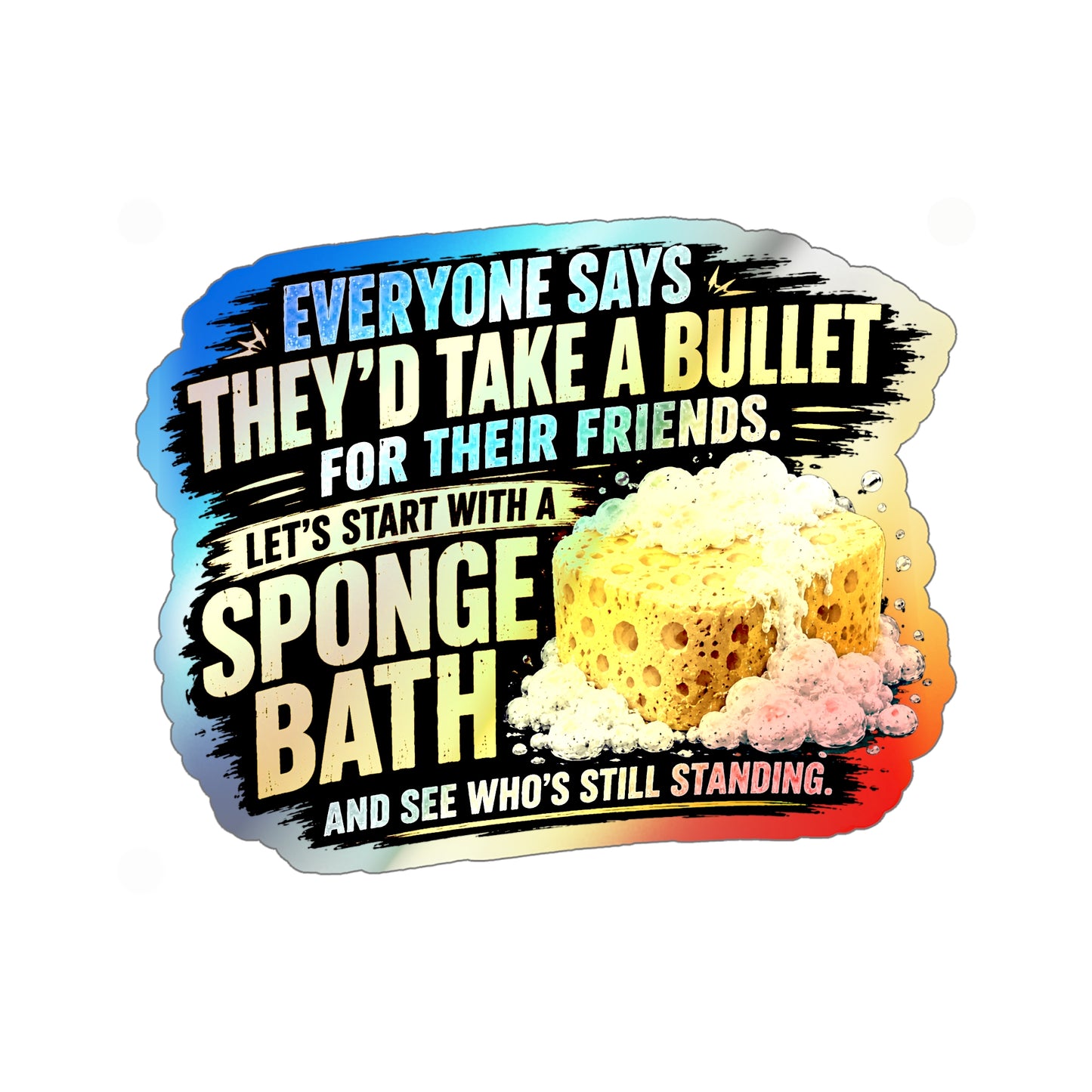 Sponge bath - Holographic Die-cut Stickers