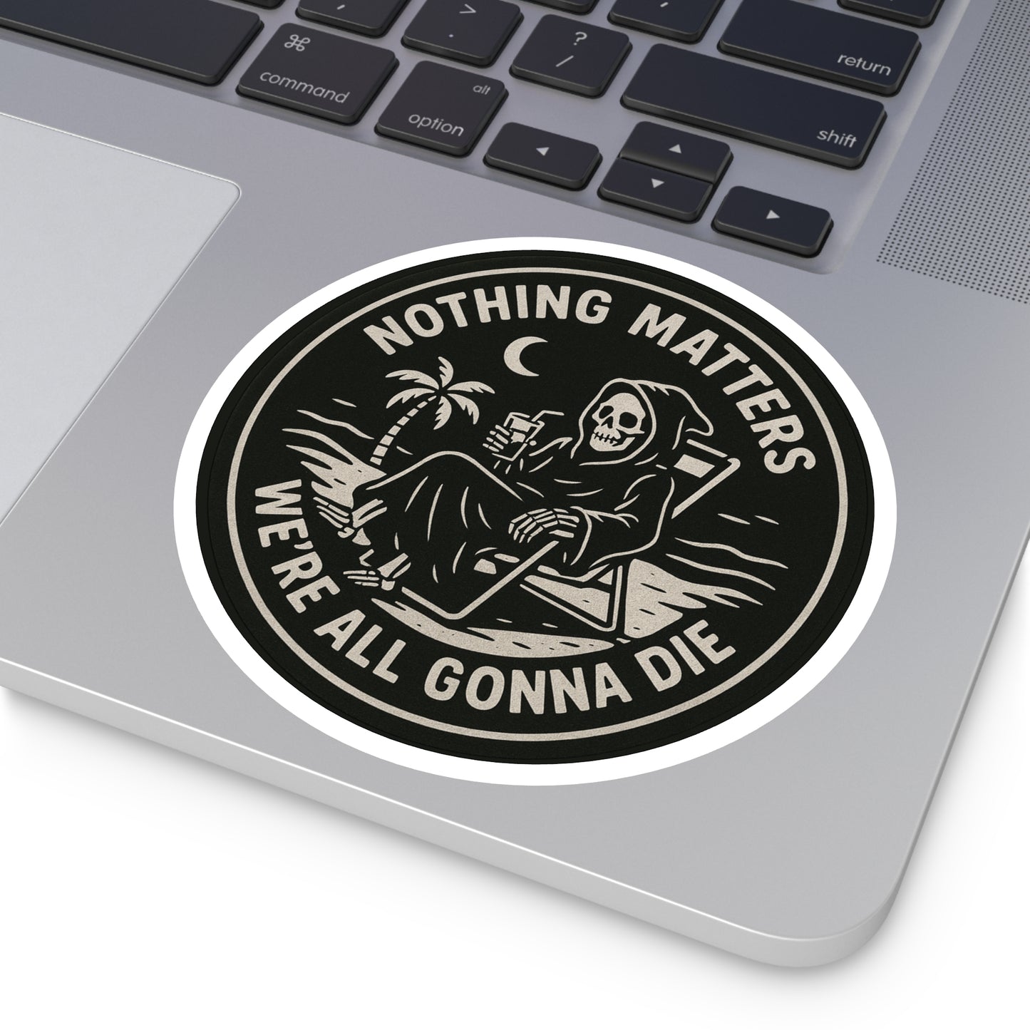 Nothing Matters - Round Sticker