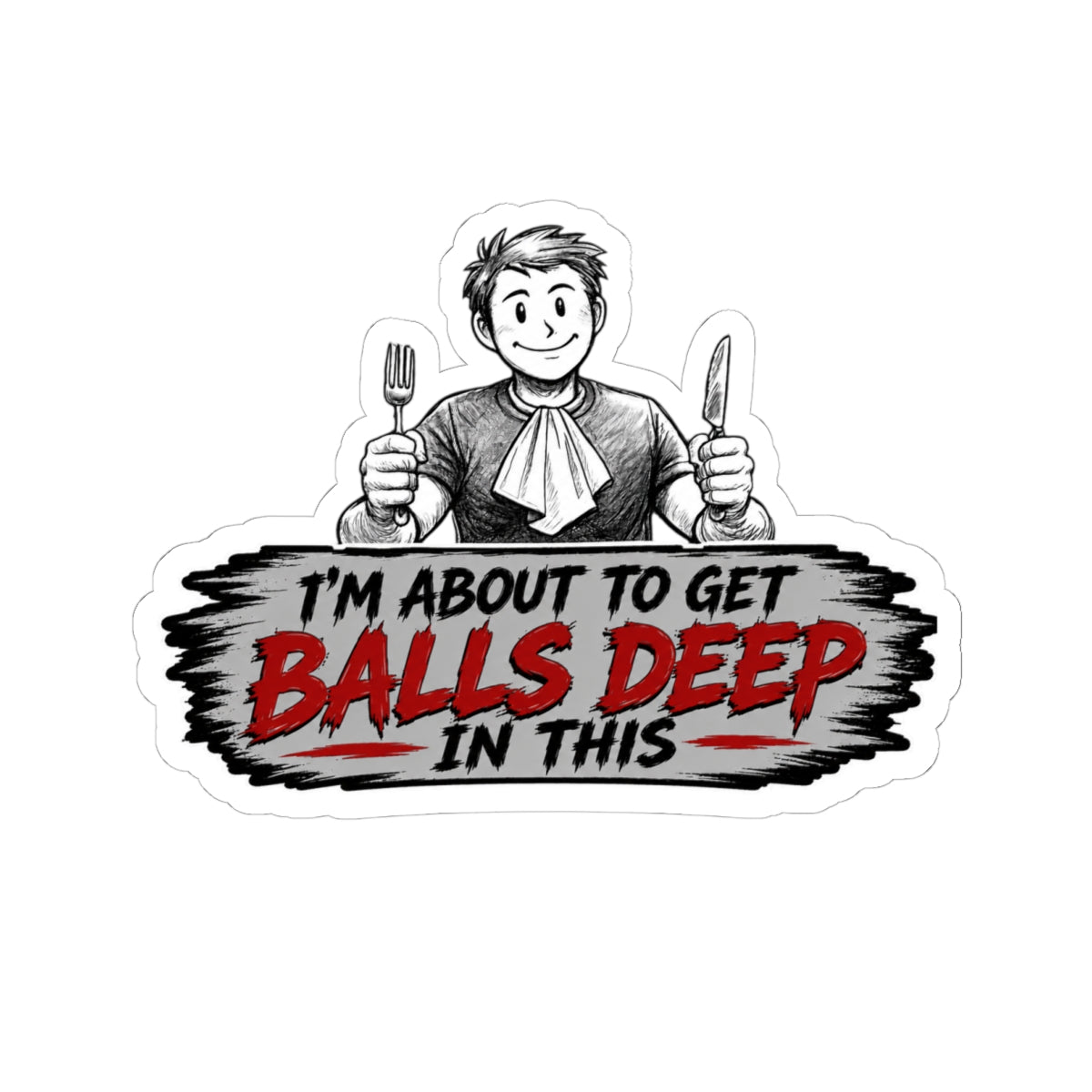 Balls Deep - Kiss-Cut Stickers