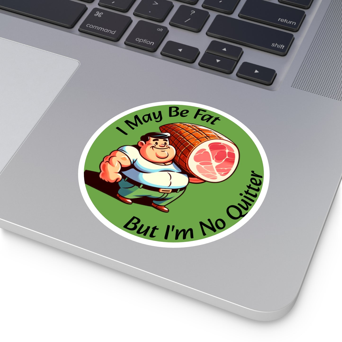 I May Be Fat But I'm No Quitter - Round Stickers