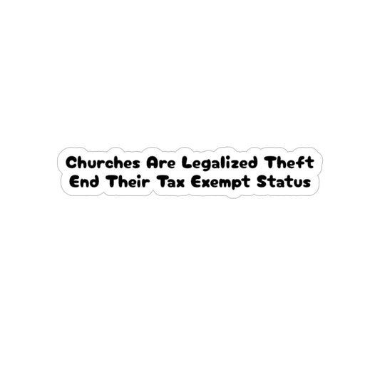 Churches Are Theft - Die-Cut Sticker