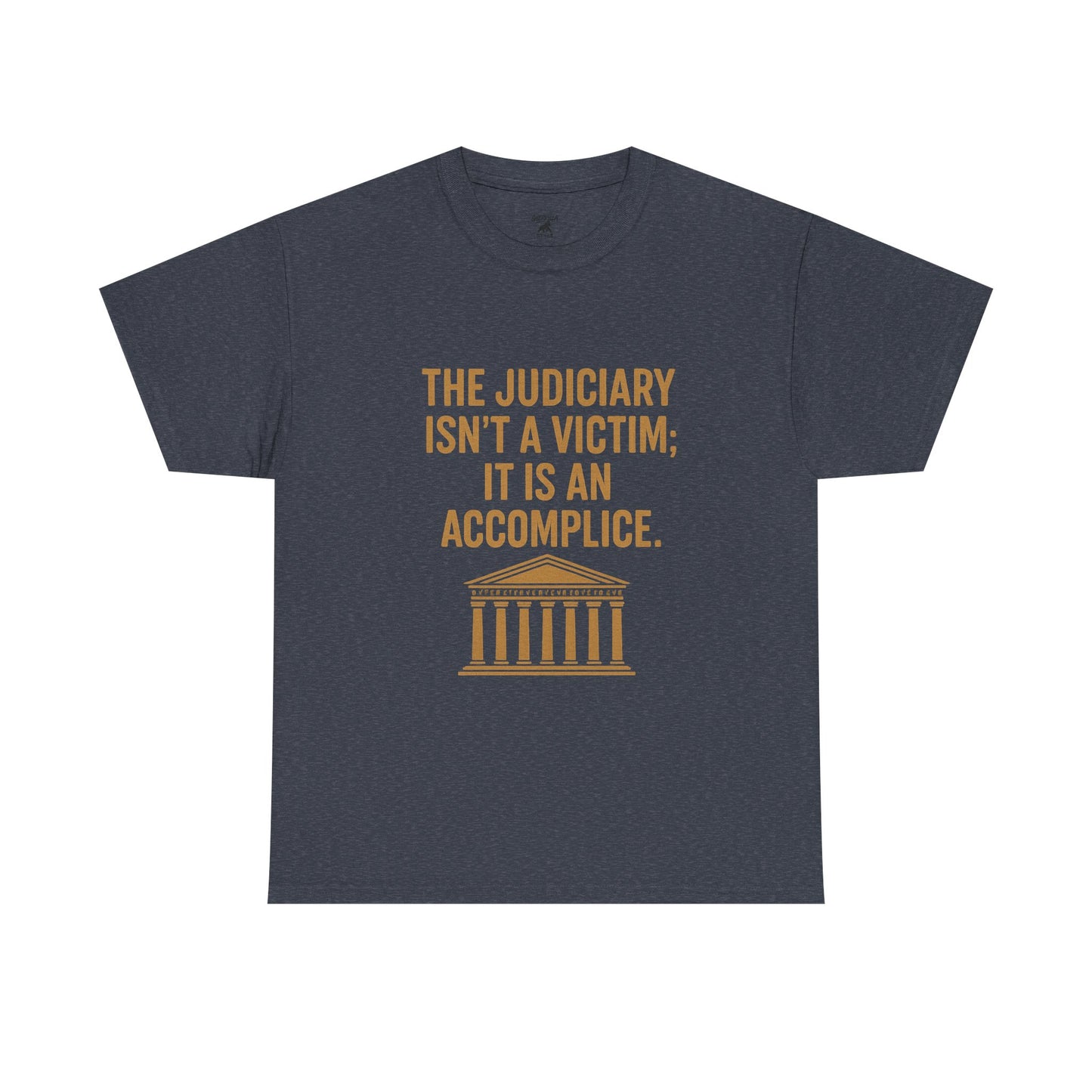 Judiciary aren’t victims- Unisex Heavy Cotton Tee